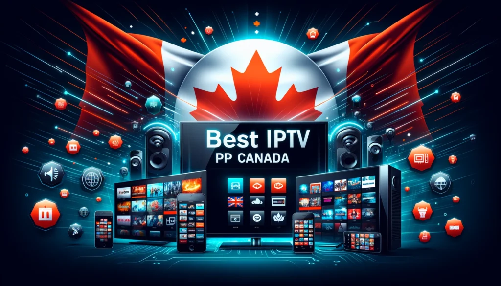 Best IPTV Canada Service Providers in Canada for 2024